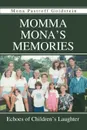 Momma Mona.s Memories. Echoes of Children.s Laughter - Mona Pastroff Goldstein