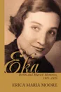 Eka. Berlin and Munich Memories 1911-1935 - Erica Maria Moore