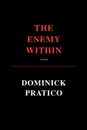 The Enemy Within - Dominick Pratico