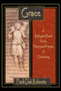 Grace. A Biological Basis for the Theory and Practice of Christianity - Frank Dale Robinette