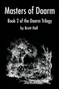 Masters of Daarm. Book 2 of the Daarm Trilogy - Brett A. Hall