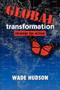 Global Transformation. Strategy for Action - Wade Hudson