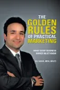 The Golden Rules of Practical Marketing. What Every Business Owner Must Know - Ali Asadi Mba Ma(it), Ali Asadi