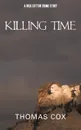 Killing Time. A Nick Cotton Crime Story - Thomas Cox