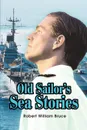 Old Sailor.s Sea Stories - Robert W. Bruce