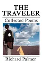 The Traveler. Collected Poems - Richard L. Palmer