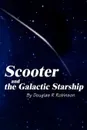 Scooter and the Galactic Starship - Douglas R. Robinson