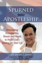 Spurned Into Apostleship. Overcoming Principalities, Powers and People to Fulfill God.s Destiny for Your Life - Dr. Jackie L. Green