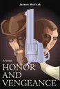 Honor and Vengeance - James Wollrab