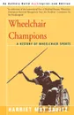 Wheelchair Champions. A History of Wheelchair Sports - Harriet May Savitz