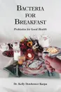 Bacteria for Breakfast - Kelly Dowhower Karpa, Kelly Dowhower Karpa