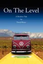 On the Level. A Brickies Tale - David Bruce