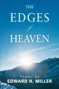 The Edges of Heaven - Edward H Miller