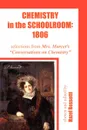 Chemistry in the Schoolroom. 1806: Selections from Mrs. Marcet.s Conversations on Chemistry - Hazel Rossotti, Marcet