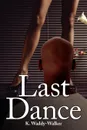 Last Dance - K. Waddy-Walker