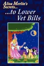 Alisa Merlin.s Secrets to Lower Vet Bills - Alisa Merlin