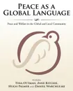 Peace as a Global Language. Peace and Welfare in the Global and Local Community - et al Hugh Palmer, Tina Ottman, Zane Ritchie