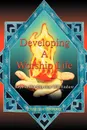 Developing a Worship Life. Keys to Worship That Will Endure - Carla A. Moore