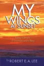My Wings at Sunset. Living a Dream - Robert E. A. Lee
