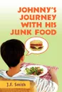 Johnny.s Journey with his Junk Food - Jason F Smith