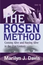 The Rosen Method. Coming Alive and Staying Alive in the 21st Century - Marilyn J. Davis