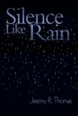 Silence Like Rain - Jeremy R. Thomas