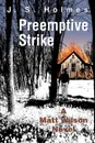 Preemptive Strike. A Matt Wilson Novel - J. S. Holmes