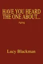 Have You Heard The One About... Aging - Lucy Blackman