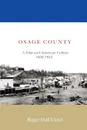 Osage County. A Tribe and American Culture 1600-1934 - R H Lloyd