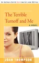 The Terrible Turnoff and Me - Joan R. Thompson