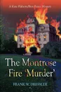 The Montrose Fire .Murder.. A Kate Flaherty/Ben Pierce Mystery - Frank W Dressler