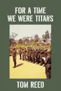 For A Time We Were Titans - Tom Reed