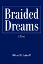 Braided Dreams - Richard H Orndorff