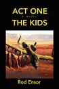 Act One. The Kids - Rod Ensor