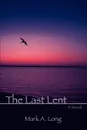 The Last Lent - Mark A Long