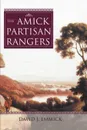 The Amick Partisan Rangers - David J. Emmick