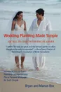 Wedding Planning Made Simple. A All-In-One Wedding Planner - Marian J. Box