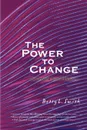 The Power to Change. The Shadow Side of Idealism - Betty L. Smith