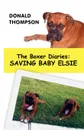 The Boxer Diaries. Saving Baby Elsie - Donald Thompson, Rev Donald Thompson