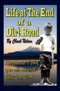 Life at the End of a Dirt Road - Chuck Nelson