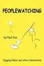 PEOPLEWATCHING. Digging Holes and other Adventures - Paul Cox