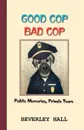 Good Cop Bad Cop. Public Memories, Private Tears - Beverly Hall