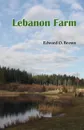 Lebanon Farm - Edward O. Brown