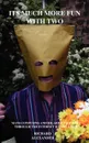 Its Much More Fun with Two. Mans Confusing and Hilarious Journey Through the Internet Dating Game - Richard Alexander