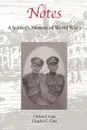 Notes. A Soldier.s Memoir of World War 1 - Clifton J. Cate, Charles Cameron Cate