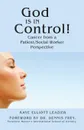 God Is in Control.. Cancer from a Patient/Social Worker Perspective - Kaye Elliott Leazier