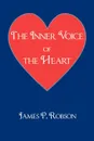 The Inner Voice of the Heart - James P. Robson