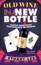 Old Wine in a New Bottle. Classic Card Tricks Spectacularly Re-Worked - Stuart Dr Lee