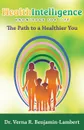 Health Intelligence. The Path to a Healthier You - Verna R. Benjamin-Lambert, Dr Verna R. Benjamin-Lambert