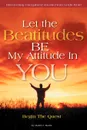 Let the Beatitudes Be My Attitude in You. Begin the Quest - Marlin J. Harris